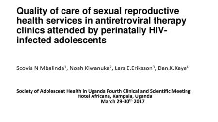 Quality of care of sexual reproductive health services in antiretroviral therapy clinics attended by perinatally HIV-infected adolescents Scovia N Mbalinda1,