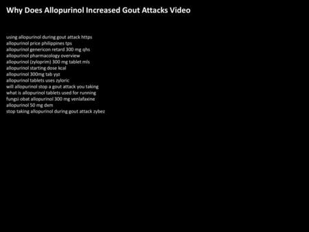 Why Does Allopurinol Increased Gout Attacks Video