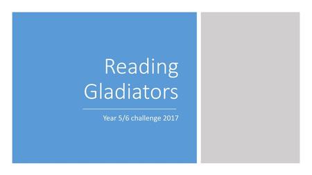 Reading Gladiators Year 5/6 challenge 2017.