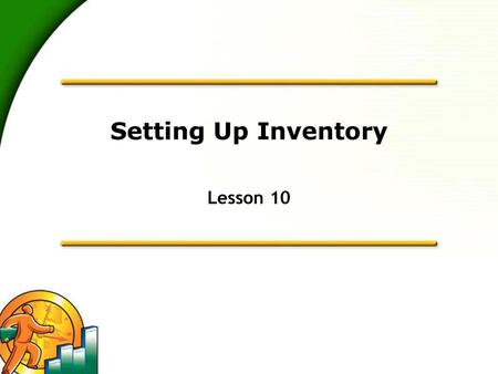 Setting Up Inventory Lesson 10.