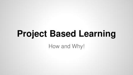 Project Based Learning