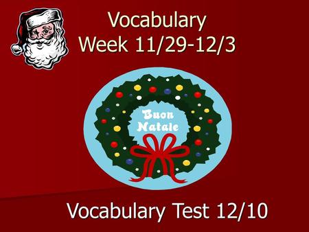 Vocabulary Week 11/29-12/3 Vocabulary Test 12/10.