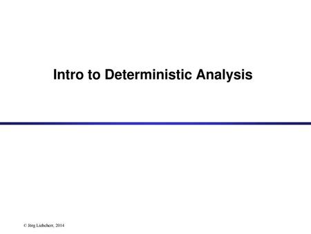 Intro to Deterministic Analysis