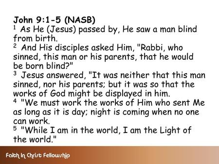 Unlocking fall 2015 John 9:1-5 (NASB) 1  As He (Jesus) passed by, He saw a man blind from birth. 2  And His disciples asked Him, Rabbi, who sinned,