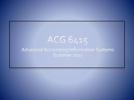 Advanced Accounting Information Systems Summer 2017