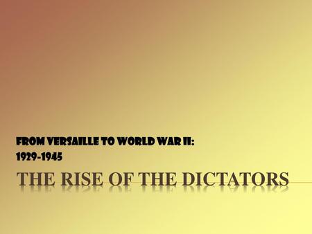 The Rise of the Dictators