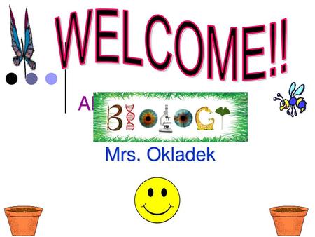 WELCOME!! AP Mrs. Okladek.