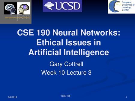 CSE 190 Neural Networks: Ethical Issues in Artificial Intelligence