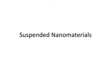 Suspended Nanomaterials