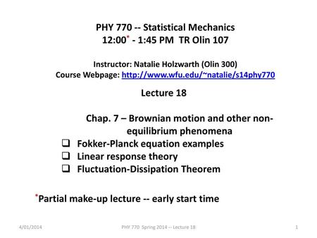 PHY Statistical Mechanics 12:00* - 1:45 PM TR Olin 107