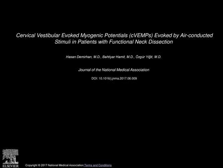 Cervical Vestibular Evoked Myogenic Potentials (cVEMPs) Evoked by Air-conducted Stimuli in Patients with Functional Neck Dissection  Hasan Demirhan, M.D.,