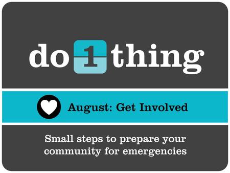 In a disasters, you may not have the things you take for granted every day: Phone and internet service Electricity Fresh drinking water Quick access.