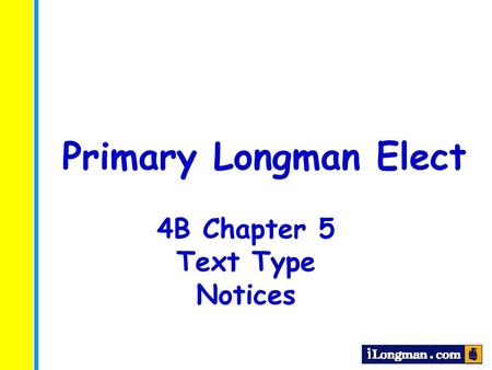 Primary Longman Elect 4B Chapter 5 Text Type Notices.