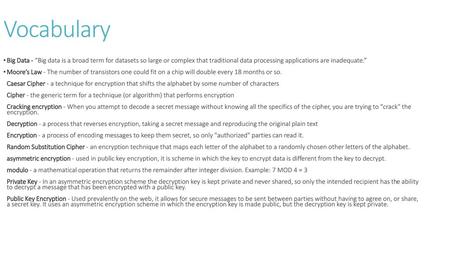 Vocabulary Big Data - “Big data is a broad term for datasets so large or complex that traditional data processing applications are inadequate.” Moore’s.