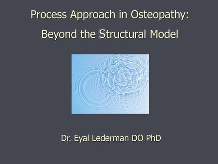 Process Approach in Osteopathy: Beyond the tructural Model