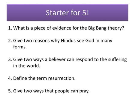 Starter for 5! What is a piece of evidence for the Big Bang theory?