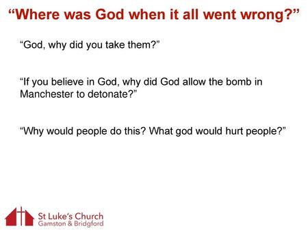 “Where was God when it all went wrong?”