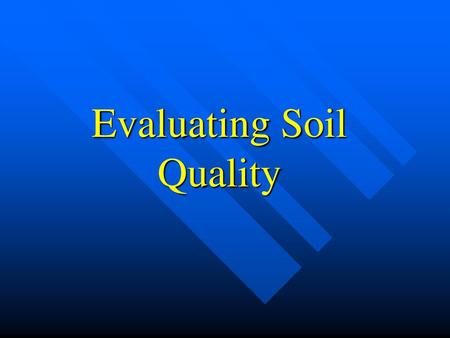 Evaluating Soil Quality