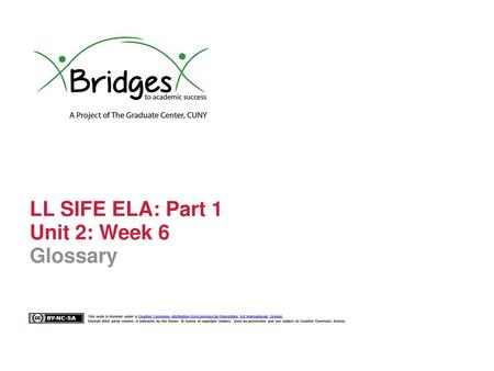 LL SIFE ELA: Part 1 Unit 2: Week 6 Glossary.