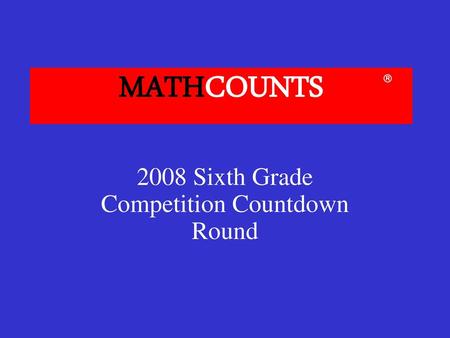 2008 Sixth Grade Competition Countdown Round