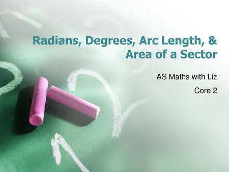 Radians, Degrees, Arc Length, & Area of a Sector