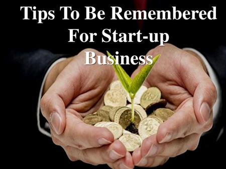 Tips To Be Remembered For Start-up