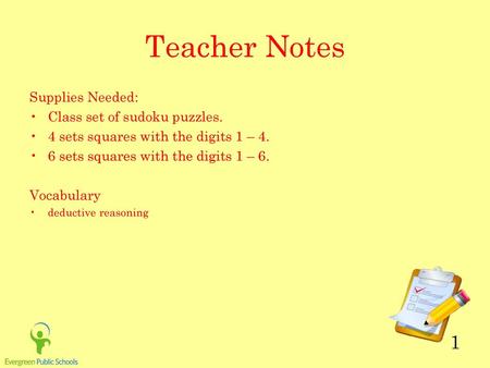 Teacher Notes Supplies Needed: Class set of sudoku puzzles.