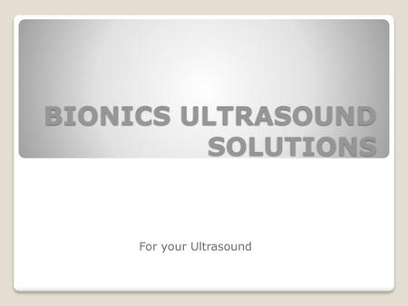 BIONICS ULTRASOUND SOLUTIONS