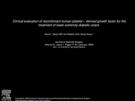 Clinical evaluation of recombinant human platelet – derived growth factor for the treatment of lower extremity diabetic ulcers  David L. Steed, MD, the.