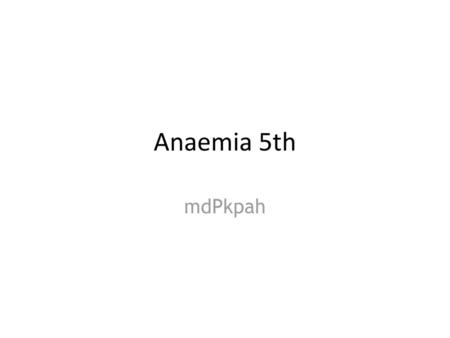 Anaemia 5th mdPkpah.