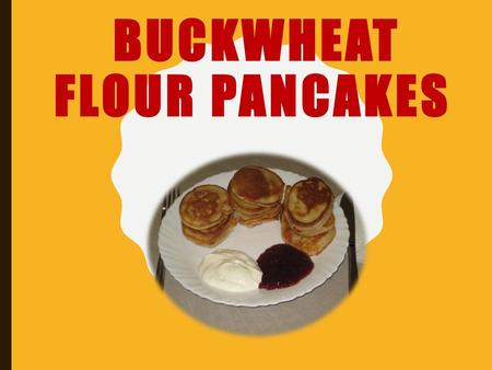 Buckwheat flour pancakes