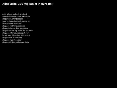 Allopurinol 300 Mg Tablet Picture Rail