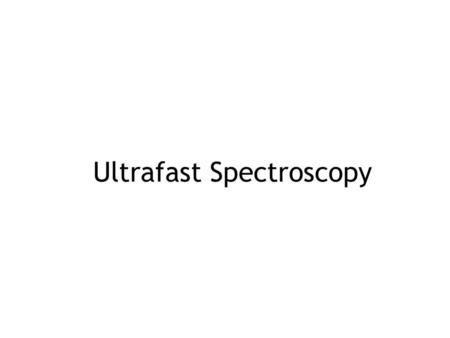 Ultrafast Spectroscopy