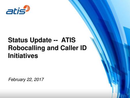 Status Update -- ATIS Robocalling and Caller ID Initiatives