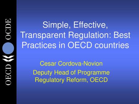 Cesar Cordova-Novion Deputy Head of Programme Regulatory Reform, OECD