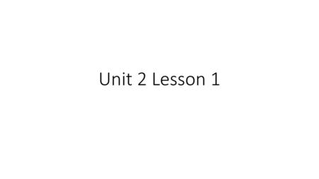 Unit 2 Lesson 1.