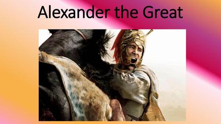 Alexander the Great.