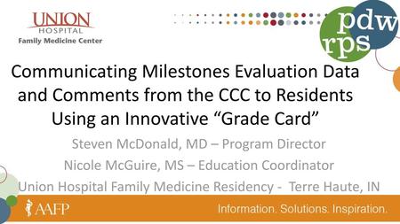 Communicating Milestones Evaluation Data and Comments from the CCC to Residents Using an Innovative “Grade Card” Steven McDonald, MD – Program Director.