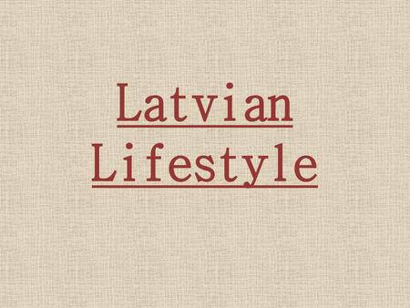 Latvian Lifestyle.