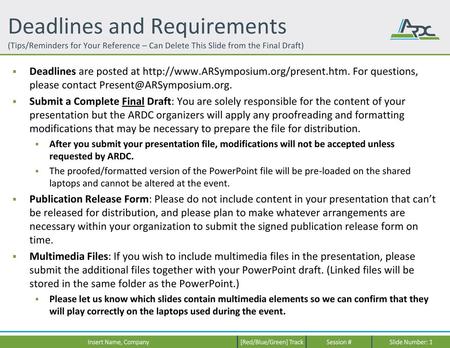 Deadlines and Requirements (Tips/Reminders for Your Reference – Can Delete This Slide from the Final Draft) Deadlines are posted at http://www.ARSymposium.org/present.htm.