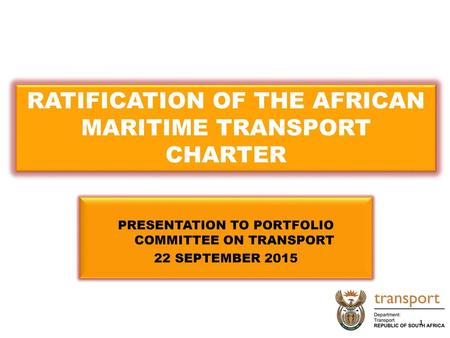 RATIFICATION OF THE AFRICAN MARITIME TRANSPORT CHARTER