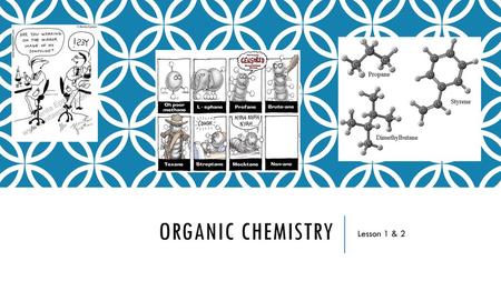 Organic Chemistry Lesson 1 & 2.