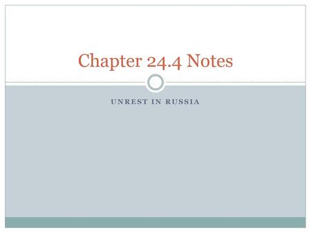 Chapter 24.4 Notes Unrest in russia.