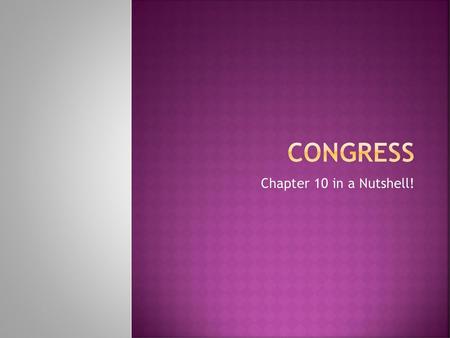 Congress Chapter 10 in a Nutshell!.