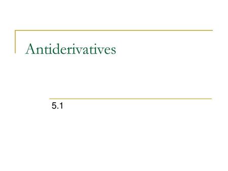 Antiderivatives 5.1.