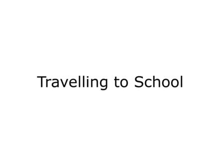 Travelling to School.