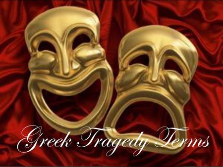 Greek Tragedy Terms.