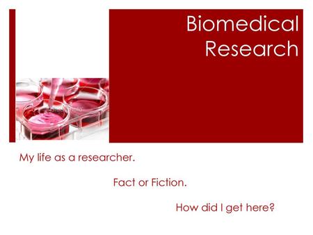 My life as a researcher. Fact or Fiction. How did I get here?