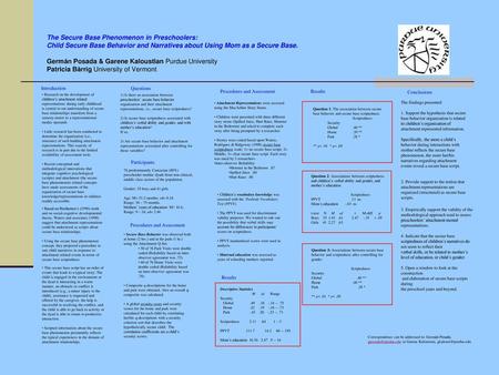 The Secure Base Phenomenon in Preschoolers: Child Secure Base Behavior and Narratives about Using Mom as a Secure Base. Germán Posada & Garene Kaloustian.