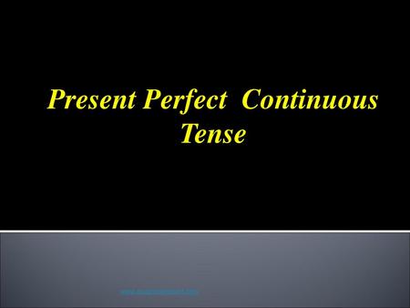 Present Perfect Continuous Tense